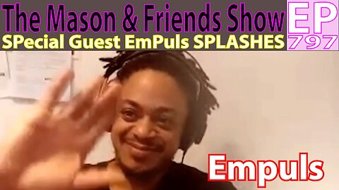 The Mason and Friends Show. Episode 797. Special guest Empuls.