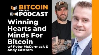 Wining Hearts and Minds for Bitcoin w/ Andy Edstrom and Peter McCormack - Bitcoin Magazine Podcast