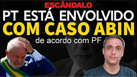 In Brazil PT hinders the PF for fear of investigation in the case of ABIN