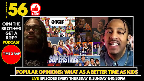 Popular Opinions: What was A Better Time As Kids - Can The Brothas Get A Rap Podcast Episode 56