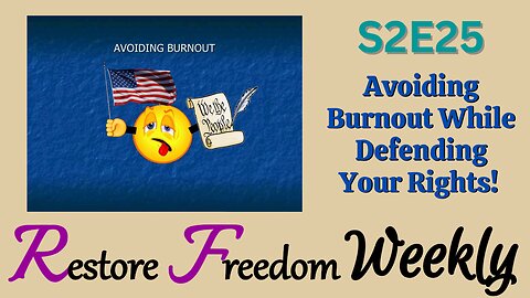 Avoiding Burnout While Defending Your Rights! S2E25