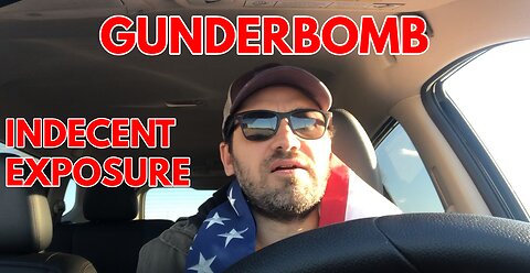 Gunderbomb (Indecent Exposure)