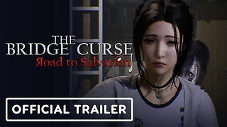 The Bridge Curse: Road to Salvation - Official Trailer