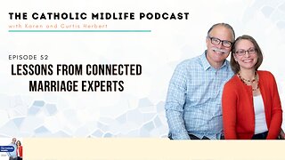 Episode 52 - Lessons From Connected Marriage Experts