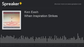 When Inspiration Strikes (made with Spreaker)