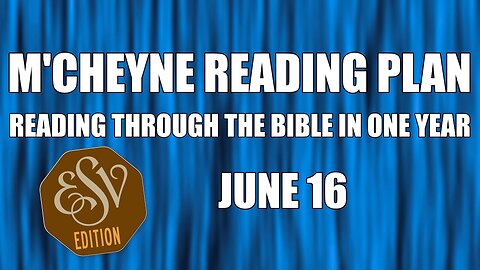 Day 167 - June 16 - Bible in a Year - ESV Edition