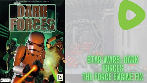 Video Game Fixes - Star Wars: Dark Forces "The Force Engine"