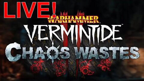 Vermintide 2: Chaos Wastes Live! Late stream, clogged pipes