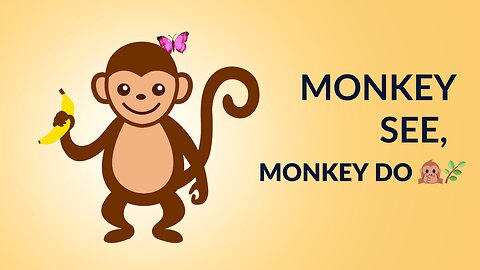 Monkey See, Monkey Do 🙊🌿