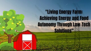 Living Energy Farm: Achieving Energy and Food Autonomy Through Low-Tech Solutions