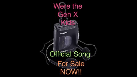 Were the Gen X Kids: Original Song DEMO, 1st & 2nd Verses & Chorus "FULL SONG IS FOR SALE NOW"