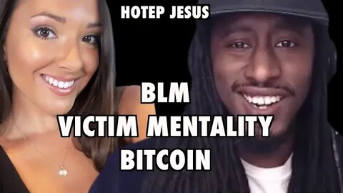 BLM, Victim Mentality and Bitcoin | Hotep Jesus