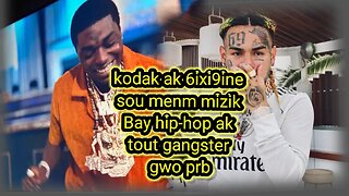 kodak black ak 6ix9ine bay gwo problem nan rap la