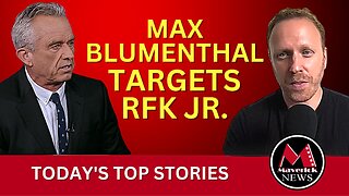 Max Blumenthal Targets RFK Jr. & Calls Him A LIAR | Maverick News