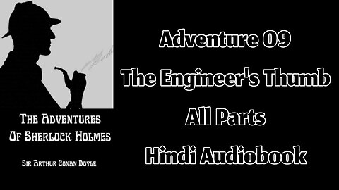 Adventure 09 - The Engineer's Thumb by Sir Arthur Conan Doyle || Hindi Audiobook