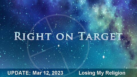 Right on Target - News Clips Mar 12, 2023 - Losing My Religion