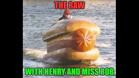 The RAW with Henry and Miss Rob