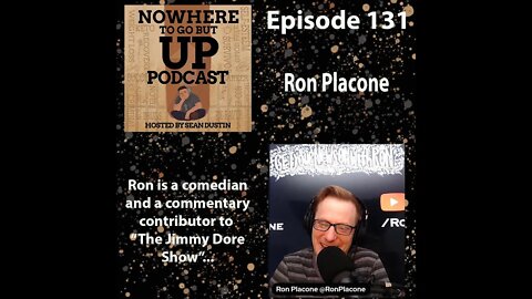 #131 Comedian & Regular On The Jimmy Dore Show, Ron Placone!!