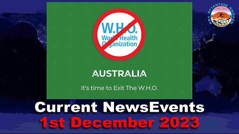 Current News Events - 1st December 2023 - It's Time to EXIT the W.H.O.