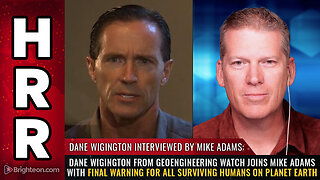 Dane Wigington from Geoengineering Watch joins Mike Adams with final warning...