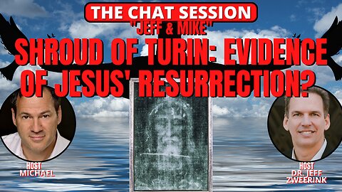 SHROUD OF TURIN: EVIDENCE OF JESUS' RESURRECTION? | JEFF & MIKE