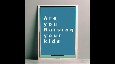 Are you raising your kids