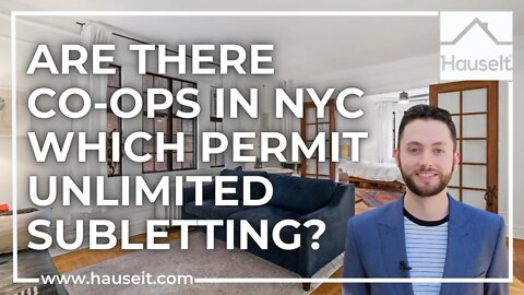 Are There Co-ops in NYC Which Permit Unlimited Subletting?