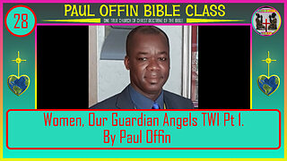 28 Women, Our Guardian Angels TWI Pt 1 By Bro Paul Offin