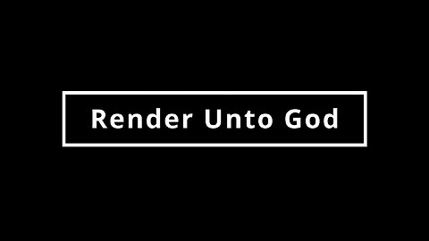 Render Unto God | Educating the Church's Children | Our Reasoning and Roadmap