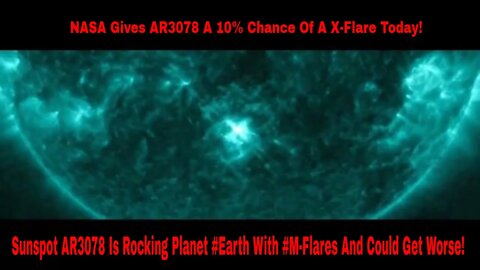 Sunspot AR3078 Is Rocking Planet Earth With M Flares And Could Get Worse!