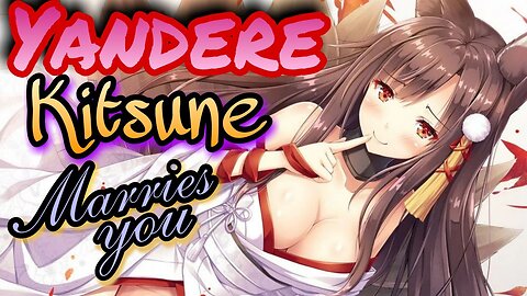 Yandere Kitsune Marries you ASMR Roleplay English