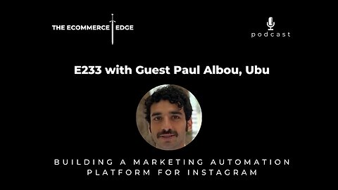 E233: BUILDING A MARKETING AUTOMATION & COMMUNITY ENGAGAMENT PLATFORM FOR INSTAGRAM, Paul Albou, Ubu