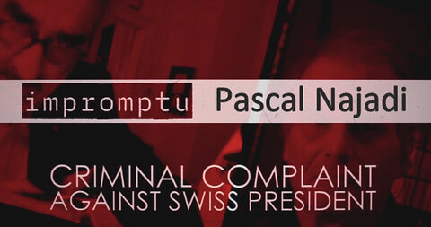 Dr. Reiner Fuellmich and Pascal Najadi - Criminal Complaint Against the Swiss President