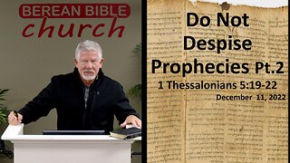 Do Not Despise Prophecies Pt. 2 (1 Thessalonians 5:19-22)