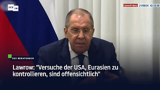 Lawrow: "Versuche der USA, Eurasien zu kontrollieren, sind offensichtlich"