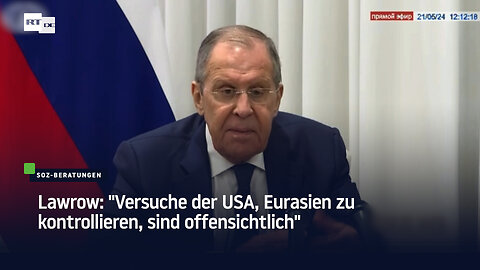 Lawrow: "Versuche der USA, Eurasien zu kontrollieren, sind offensichtlich"