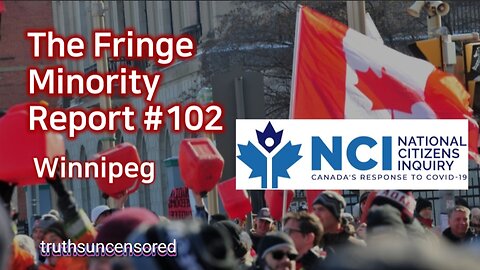 The Fringe Minority Report #102 National Citizens Inquiry Winnipeg