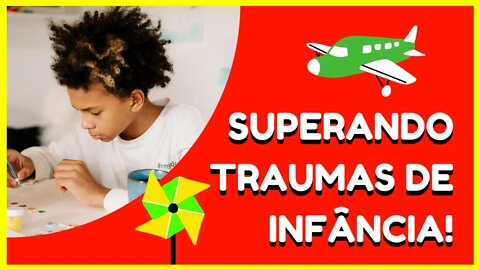 Trauma da Velha Infância: Arte de Influenciar Agora Sou Adulto! Como Eliminar Crenças Limitantes?