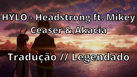 HYLO - Headstrong ft. Mikey Ceaser & Akacia