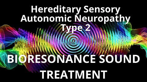 Hereditary Sensory Autonomic Neuropathy Type 2 _ Sound therapy session _ Sounds of nature
