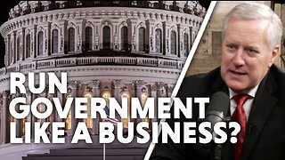 Mark Meadows: Should Government Be Run Like a Business?
