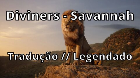 Diviners - Savannah ( Tradução // Legendado )