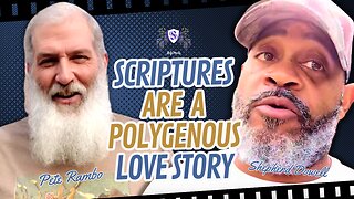 Scriptures Are A Polygenous Love Story | Shepherd Dowell With Special Guest Pete Rambo
