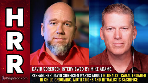 🛑 Researcher David Sorensen Warns About the Globalist Cabal Engaged in Child Grooming, Mutilations and Ritualistic Sacrifice