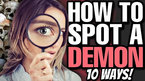 HOW to spot a DEMON - 10 symptoms of having a demon