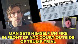 Man sets himself on fire in front of NYC court outside of Trump trial