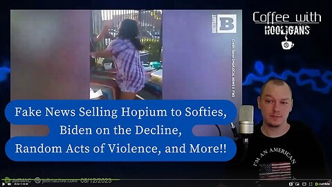 Fake News Selling Hopium to Softies. Biden on the Decline, Random Acts of Violence, and More!!