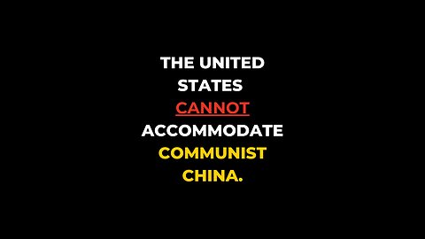 The United States cannot accommodate Communist China.