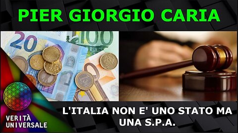 Pier Giorgio Caria - L'Italia non è uno Stato, ma una S.p.A.