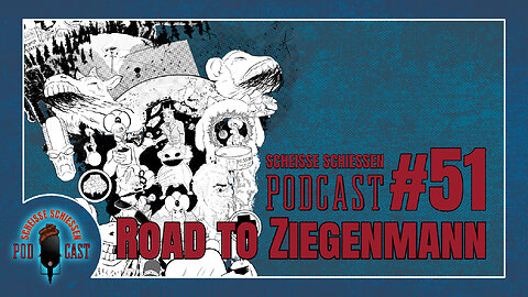 Scheisse Schiessen Podcast #51 - Road to Ziegenmann